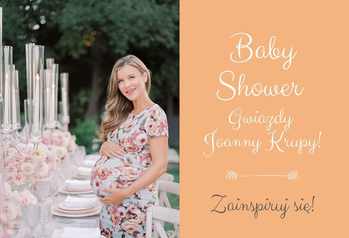 Zorganizuj swoje Baby Shower, tak jak Joanna Krupa!