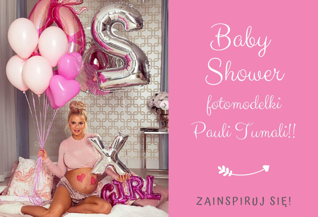 Zorganizuj swoje Baby Shower, tak jak gwiazda Paula Tumala!